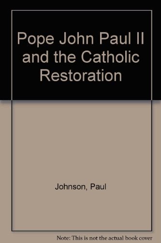 Pope John Paul II and the Catholic Restoration