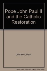 Pope John Paul II and the Catholic Restoration