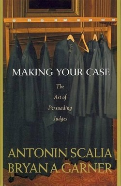 Scalia and Garner's Making Your Case: