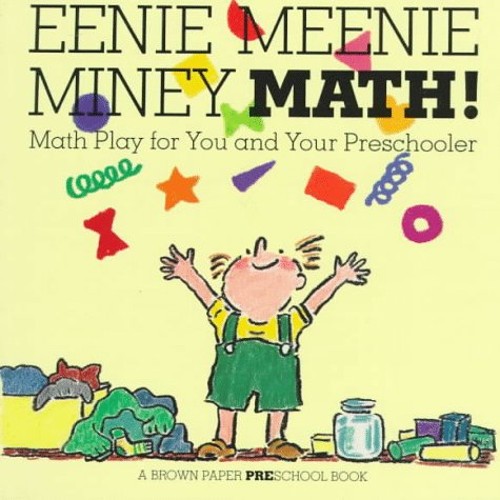 Eenie Meenie Miney Math! : Math Play for You and Your Preschooler