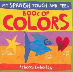 My Spanish Touch-and-feel Book of Colors