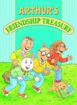 Arthur's Friendship Treasury Three Arthur Adventures in One Volume