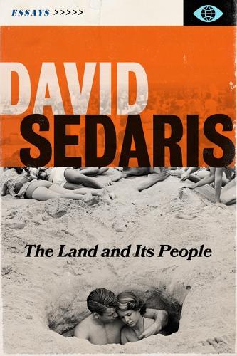 David Sedaris - The Land and Its People: Essays