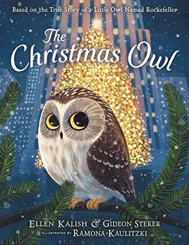 Kalish, Ellen - The Christmas Owl: Based on the True Story of a Little Owl Named Rockefeller