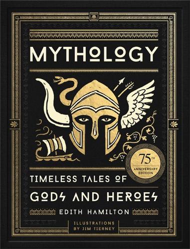 Edith Hamilton - Mythology: Timeless Tales of Gods and Heroes, 75th Anniversary Illustrated Edition