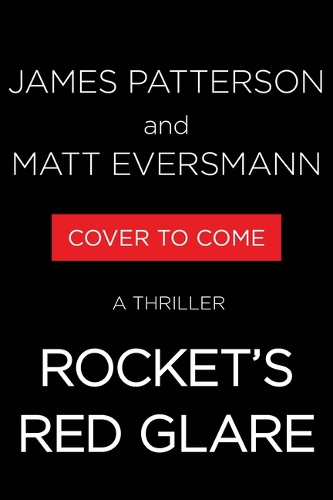 James Patterson - Rocket's Red Glare: A Thriller