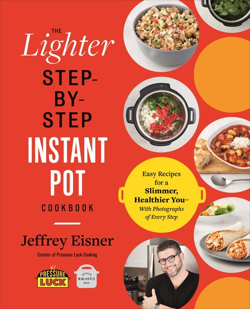 The The Lighter Step-By-Step Instant Pot Cookbook