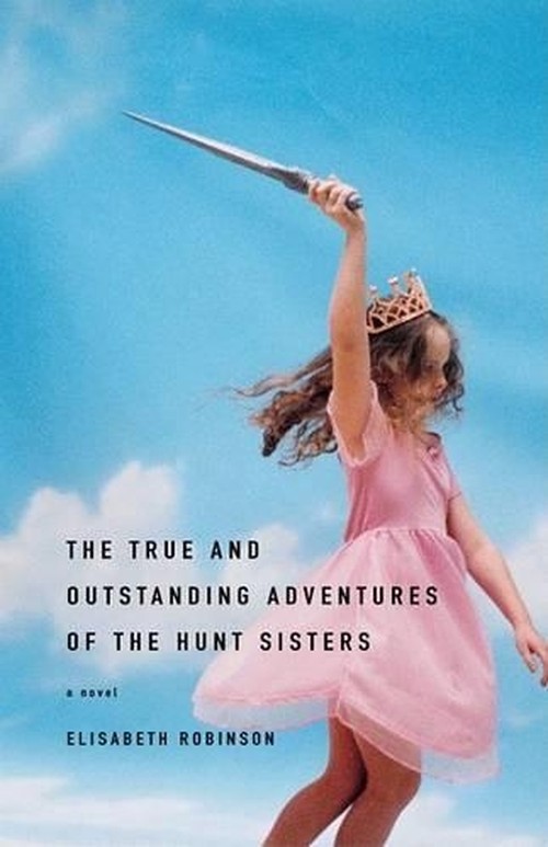 The True and Outstanding Adventures of the Hunt Sisters
