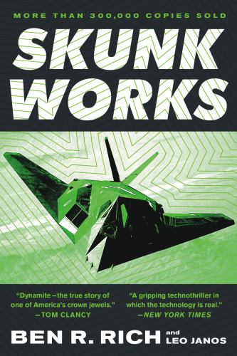 Ben R Rich - Skunk Works: a Personal Memoir of My Years at Lockheed