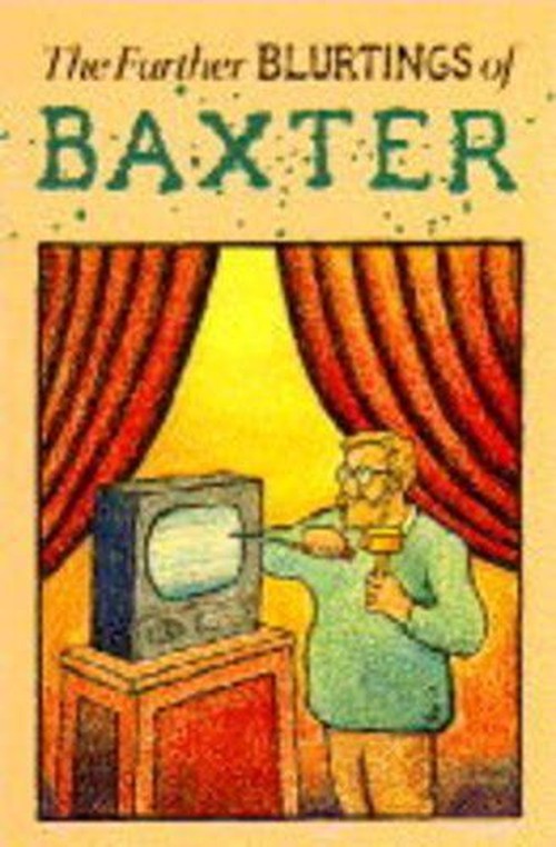 The Further Blurtings of Baxter