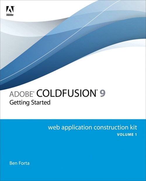 Adobe ColdFusion 9 Web Application Construction Kit, Volume 1