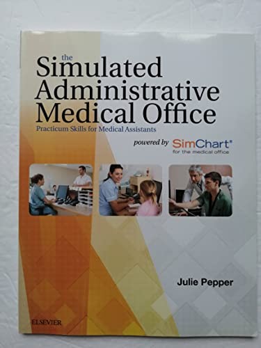 The Simulated Administrative Medical Office: Externship Practice for Medical Assisting Powered Simchart for the Medical