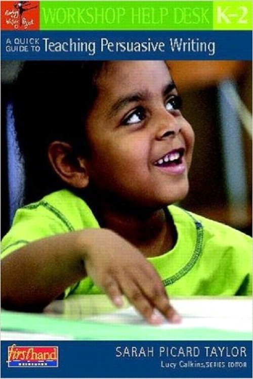 A Quick Guide to Teaching Persuasive Writing, Grades K2
