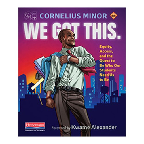 We Got This! Equity, Access, and the Quest to Be Who Our Students Need Us to Be