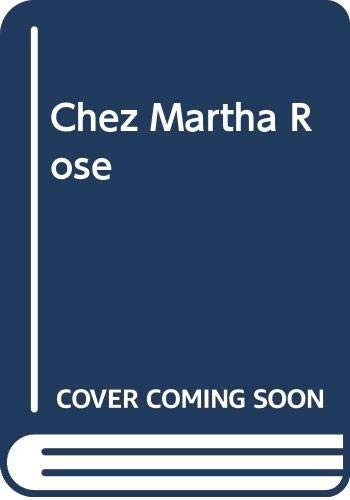 Chez Martha Rose