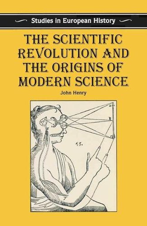 The Scientific Revolution and the Origins of Modern Science