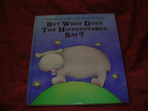 But What Does the Hippopotamus Say?