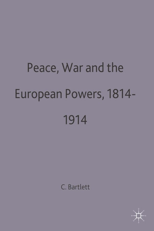 Peace, War and the European Powers, 18141914