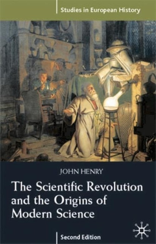 The Scientific Revolution and the Origins of Modern Science