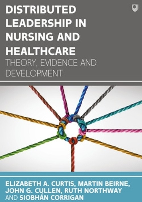 Distributed Leadership in Nursing and Healthcare: Theory, Evidence and Development