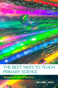 The Best Ways to Teach Primary Science: Research into Practice