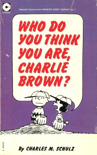 Who Do You Think You are, Charlie Brown?