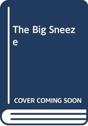 The Big Sneeze
