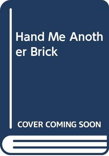 Hand Me Another Brick