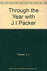 Through the Year with J.I.Packer