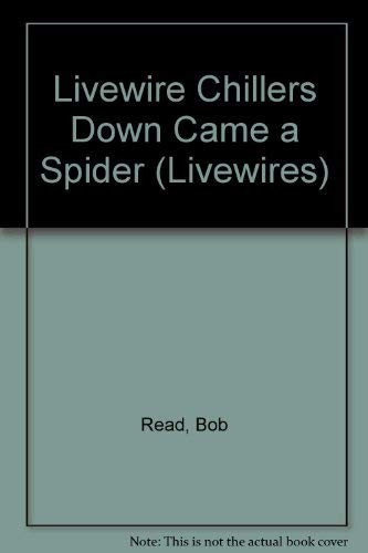 Livewire Chillers Down Came a Spider