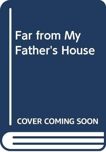 Far from My Father's House