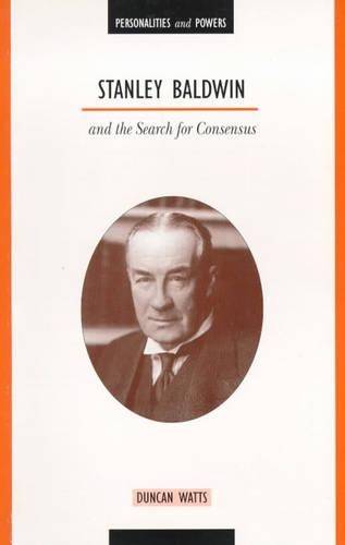 Stanley Baldwin and the Conservative Ascendancy