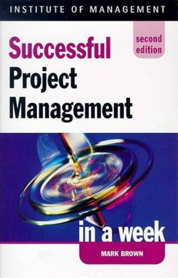 Successful Project Management in a Week