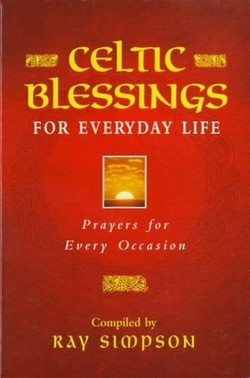 Celtic Blessings for Daily Life