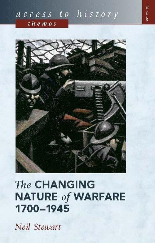 Access to History Themes: The Changing Nature Warfare, 1700-1945