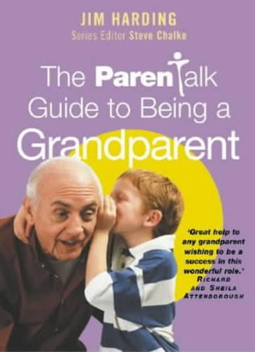 The "Parentalk" Guide to Being a Grandparent