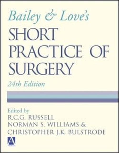 Bailey & Love's Short Practice of Surgery, 24th edition