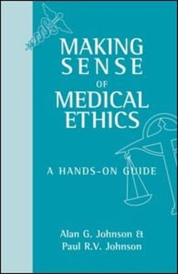 Making Sense of Medical Ethics: A hands-on guide