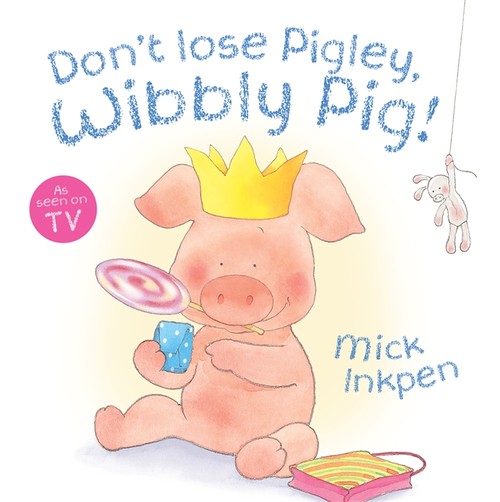 Wibbly Pig: Don't Lose Pigley, Wibbly Pig!