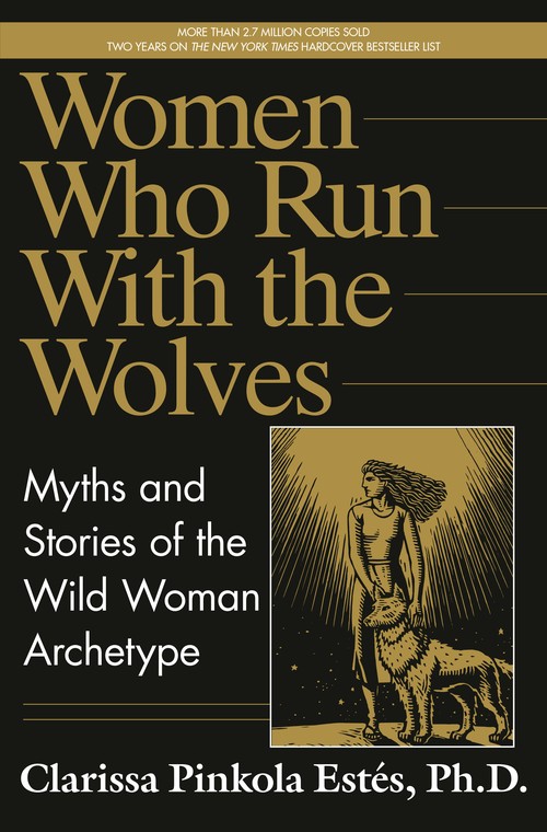 Clarissa Pinkola Estés - Women Who Run with the Wolves