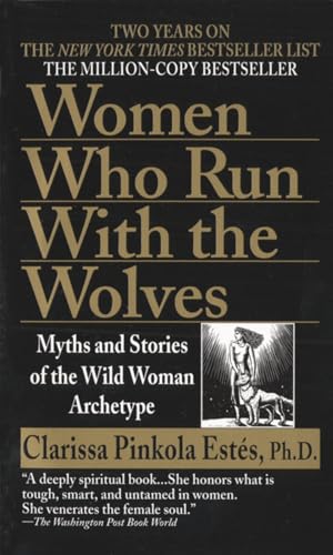 Clarissa Ests - Women Who Run with the Wolves: Myths and Stories of the Wild Woman Archetype