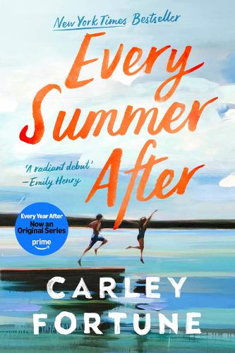 Carley Fortune - Every Summer After: the PHENOMENAL BESTSELLING ROMANCE - soon to be a major TV show EVERY YEAR AFTER