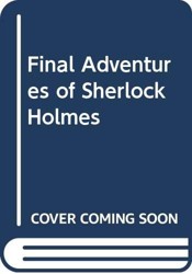 Final Adventures of Sherlock Holmes
