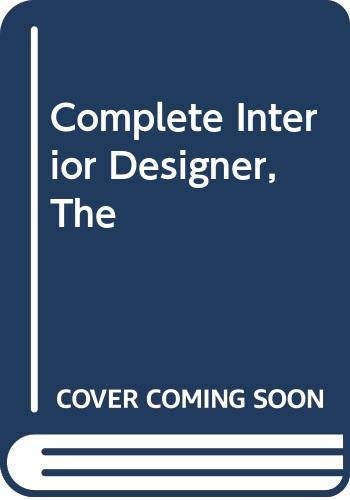Complete Interior Designer, The (A Quarto book)