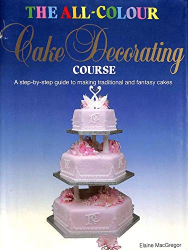 The All-colour Cake Decorating Course