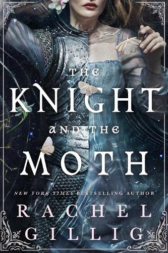 Rachel Gillig - The Knight and the Moth: the spellbinding gothic romantasy from multi-million-copy bestseller Rachel Gillig