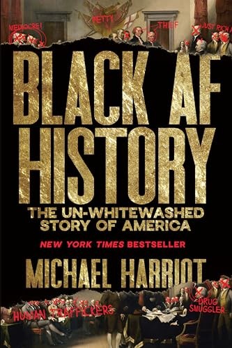 Harriot, Michael - Black AF History: The Un-Whitewashed Story of America