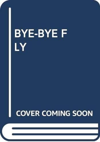 Bye-bye, Fly!
