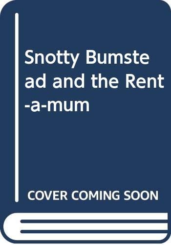 Snotty Bumstead and the Rent-a-mum