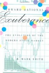 Toward Rational Exuberance: the Evolution of the Modern Stock Market